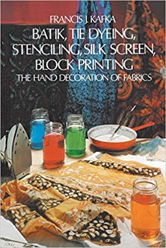 Batik: Tie Dyeing, Stenciling, Silk Screen, Block Printing Hand Decoration of Fabric