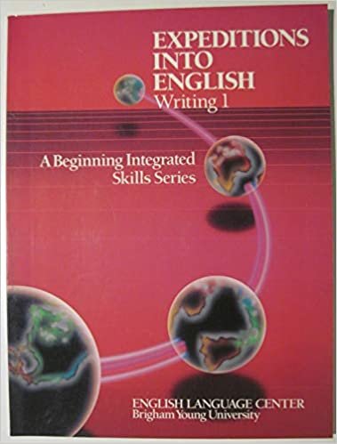 Expeditions into English. Writing 1: A Beginning Integrated Skills Series: Listening/Speaking, Reading, Writing and Grammar