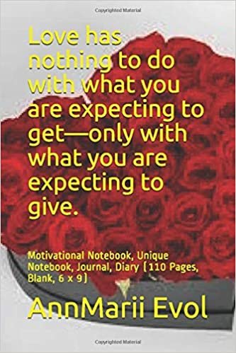 Love has nothing to do with what you are expecting to get—only with what you are expecting to give.: Motivational Notebook, Unique Notebook, Journal, Diary (110 Pages, Blank, 6 x 9) indir