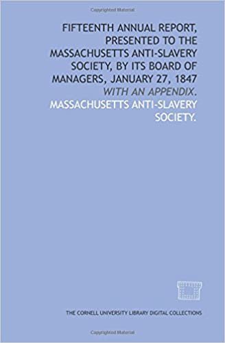 Fifteenth annual report, presented to the Massachusetts Anti-Slavery Society, by its Board of Managers, January 27, 1847: with an appendix.