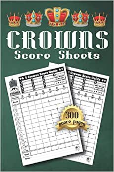5 Crowns Score Sheets: 130 Score Pages for Scorekeeping, Five Crowns Score Pads, Crowns Score Cards with Size 6 x 9 inches