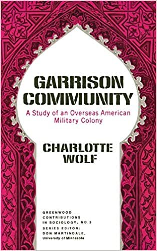 Garrison Community: A Study of an Overseas American Military Colony (Contributions in Sociology) indir
