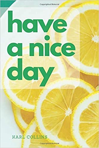 HAVE A NICE DAY: Notebook for everyone: Blank journal makes the perfect gift for family, friend, enemy and anyone. (Quotes, Band 6)