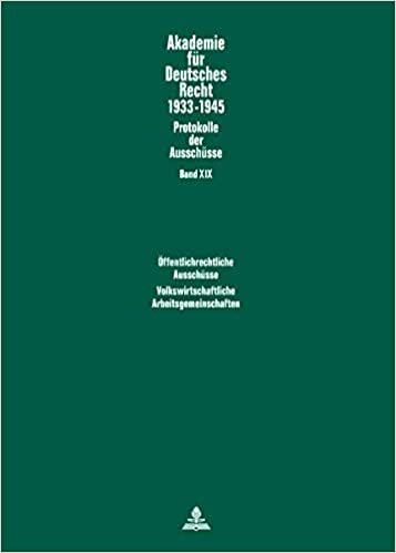 Öffentlichrechtliche Ausschüsse (1934-1938: Kommunalrecht. Sparkassenwesen. Bau- und Zwecksparen. Beamtenrecht)- Volkswirtschaftliche ... für Deutsches Recht 1933–1945, Band 19)