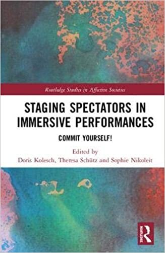 Staging Spectators in Immersive Performances: Commit Yourself! (Routledge Studies in Affective Societies)