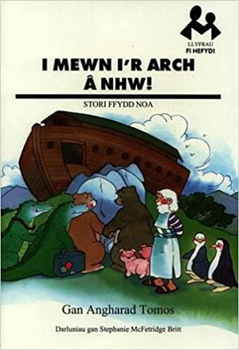 Llyfrau Fi Hefyd: i Mewn i'r Arch a Nhw - Stori Ffydd Noa (Cyfres Fi Hefyd)