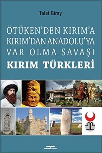 Ötüken’den Kırım’a Kırım’dan Anadoluya Var Olma Savaşı - Kırım Türkleri