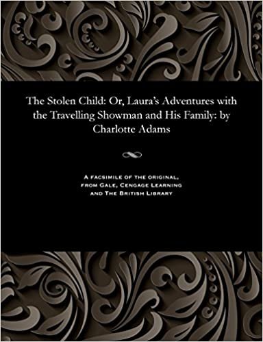 The Stolen Child: Or, Laura's Adventures with the Travelling Showman and His Family: by Charlotte Adams