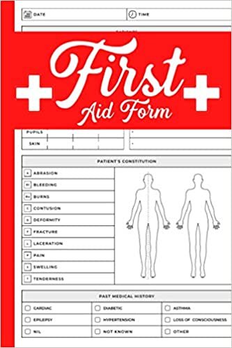 First Aid Form Notebook: A Journal To Keep Record Of Date, Time, Patients, Name, Age, Gender, Vital Signs, Symptoms, Patient’s Constitution, Past Medical History - First Aid Gifts For Men, Women