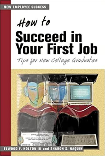 How to Succeed in Your First Job: Tips for New College Graduates (New Employee Success)