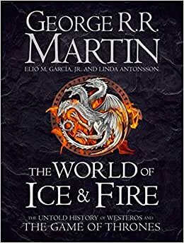 The World of Ice and Fire: The Official History of Westeros and the World of a Game of Thrones (Song of Ice & Fire) indir