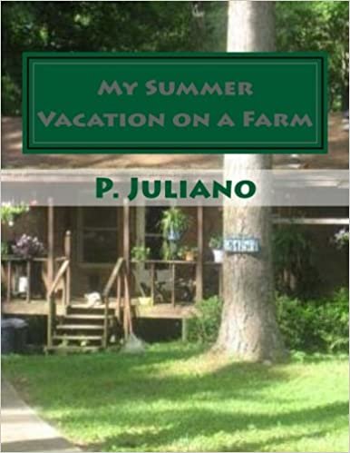 My Summer Vacation on a Farm: My Summer Vacation in Rogersville, ALA