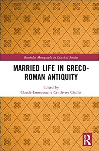 Married Life in Greco-Roman Antiquity (Routledge Monographs in Classical Studies)