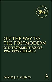 On the Way to the Postmodern: Old Testament Essays 1967-1998 Volume 2: Old Testament Essays, 1967-98: v. 2 (Journal for the Study of the Old Testament Supplement S.)