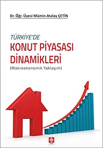 Türkiye'de Konut Piyasası Dinamikleri: Makroekonomik Yaklaşım
