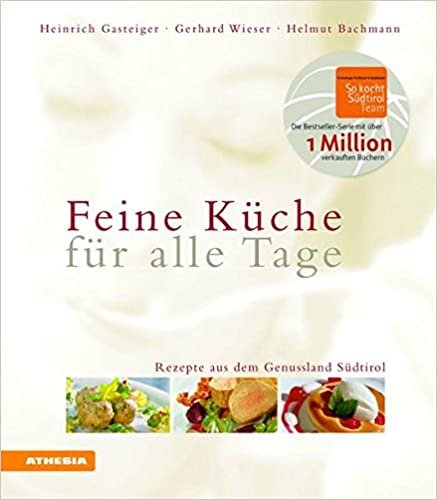 Feine Küche für alle Tage: Rezepte aus dem Genußland Südtirol indir