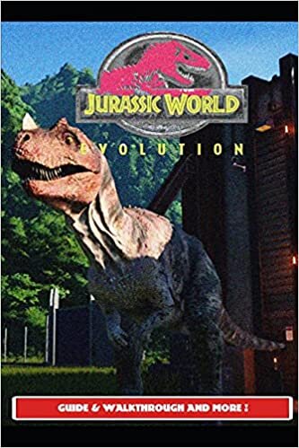 Jurassic World Evolution Guide & Walkthrough and MORE !