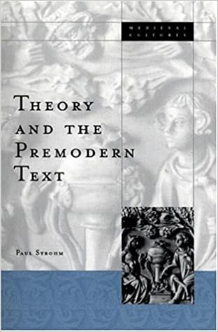 Theory And The Premodern Text (Medieval Cultures)