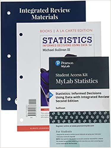 Statistics: Informed Decisions Using Data with Integrated Review, Books a la Carte Edition Plus Mylab Statistics with Pearson Etext and Worksheets