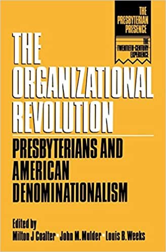 The Organizational Revolution: Presbyterians and American Denominationalism (The Presbyterian Presence)