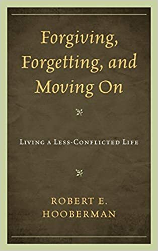 Forgiving, Forgetting, and Moving On: Living a Less-Conflicted Life