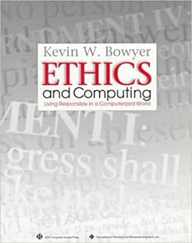 Ethics and Computing: Living Responsibly in a Computerized World: Living Responsibility in a Computerised World