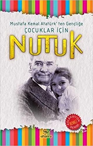 Çocuklar İçin Nutuk: Mustafa Kemal Atatürk'ten Gençliğe indir