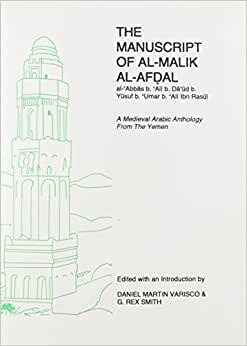 The Manuscript of Al-Malik Al-Afdal: A Medieval Arabic Anthology from the Yemen (Medieval Anthology from the Yemen) (Gibb Memorial Trust Arabic Studies)