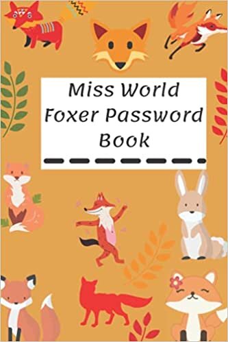 Miss World Foxer Password Book: Internet Address and Password Organizer Logbook with the new model 2022 Password Keeper Journal Notebook for Computer & Website Logins (CANTICA) **V-22**