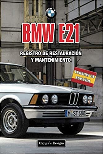 BMW E21: REGISTRO DE RESTAURACIÓN Y MANTENIMIENTO (Ediciones en español)