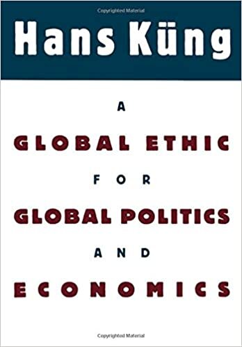 A Global Ethic for Global Politics and Economics