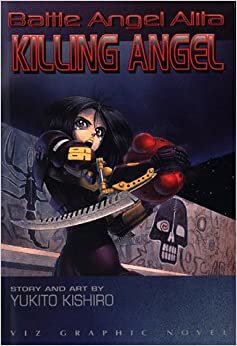BATTLE ANGEL ALITA, VOLUME 3: Killing Angel (Battle Angel Alita (Graphic Novels), Band 3)