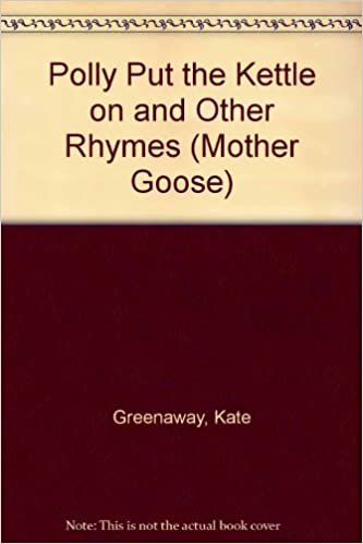Polly Put the Kettle on and Other Rhymes (Mother Goose S.) indir