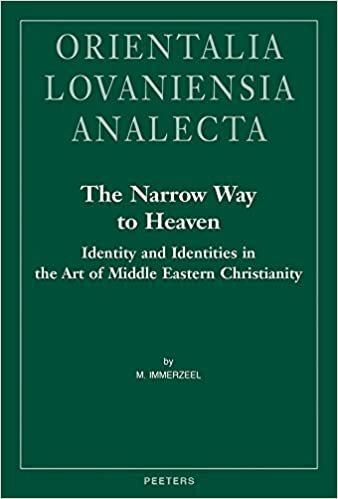 The Narrow Way to Heaven: Identity and Identities in the Art of Middle Eastern Christianity (Orientalia Lovaniensia Analecta)