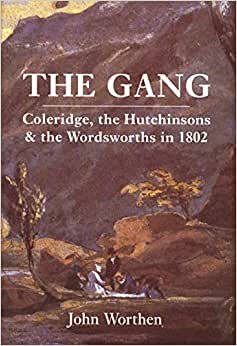 Worthen, J: Gang - Coleridge, the Hutchinsons and the Wordsw: Coleridge, the Hutchinsons, and the Wordsworths in 1802 indir
