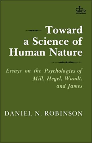 Toward a Science of Human Nature: Essays on the Psychologies of Mill, Hegel, Wundt and James
