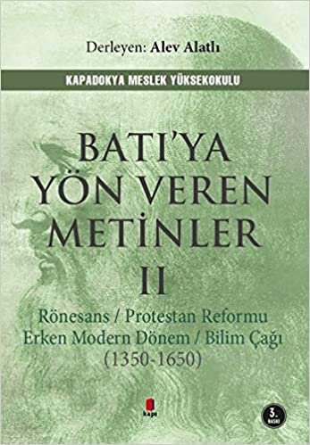 Batı’ya Yön Veren Metinler - 2: Rönesans / Protestan Reformu / Erken Modern Dönem / Bilim Çağı (1350-1650)