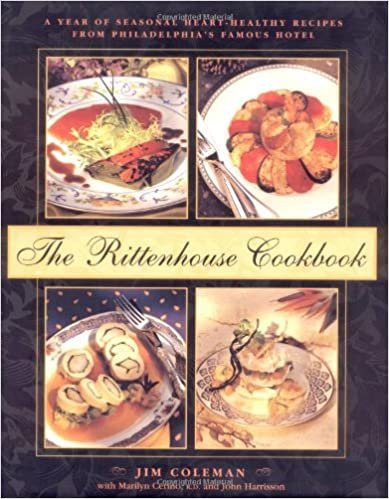 The Rittenhouse Cookbook: A Year of Heart-Healthy Recipes: A Year of Seasonal Heart-healthy Recipes from Philadelphia's Famous Hotel