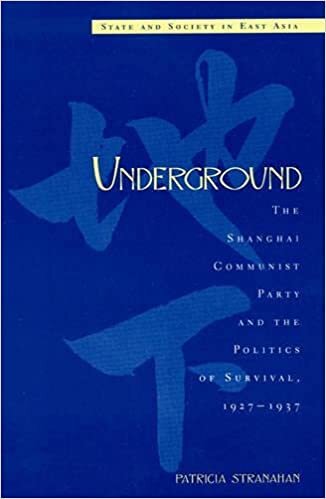 Underground: The Shanghai Communist Party and the Politics of Survival, 1927D1937: Shanghai Communist Party and the Politics of Survival, 1927-1937 (State and Society in East Asia)