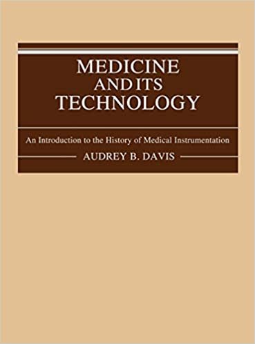 Medicine and Its Technology: An Introduction to the History of Medical Instrumentation (Contributions in Medical Studies)