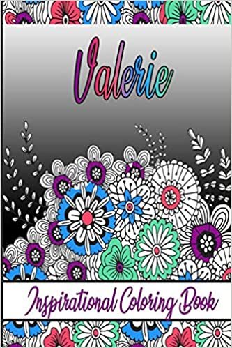 Valerie Inspirational Coloring Book: An adult Coloring Boo kwith Adorable Doodles, and Positive Affirmations for Relaxationion.30 designs , 64 pages, matte cover, size 6 x9 inch ,