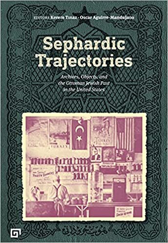 Sephardic Trajectories: Archives, Objects, And The Ottoman Jewish Past In The United States