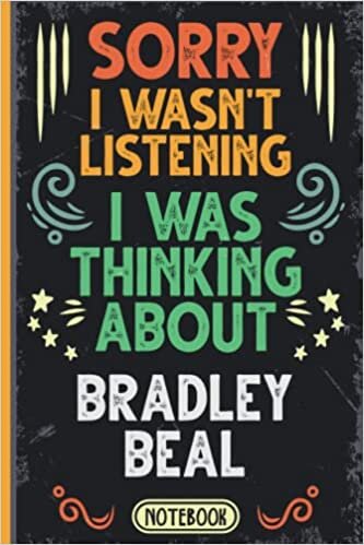 Sorry I Wasn't Listening I Was Thinking About Bradley Beal: Funny Vintage Notebook Journal For Bradley Beal Fans & Supporters | Washington Wizards ... | Professional Basketball Fan Appreciation indir