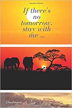 If there's no tomorrow, stay with me ...: Trendy and stylish notebook with a modern design, unique, for a gift ... Notebook for office or personal ... Journal, diary (110 Pages, Lines, 6 x 9) indir
