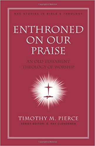 Enthroned on Our Praise: An Old Testament Theology of Worship (New American Commentary Studies in Bible & Theology) indir