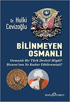 Bilinmeyen Osmanlı: Osmanlı Bir Türk Devleti Miydi? Bizans'tan Ne Kadar Etkilenmişti?