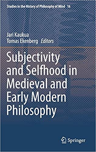 Subjectivity and Selfhood in Medieval and Early Modern Philosophy (Studies in the History of Philosophy of Mind (16), Band 16) indir