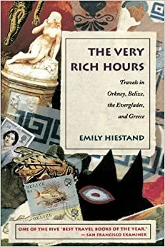 The Very Rich Hours: Travels in Orkney, Belize, the Everglades, and Greece (Concord Library)