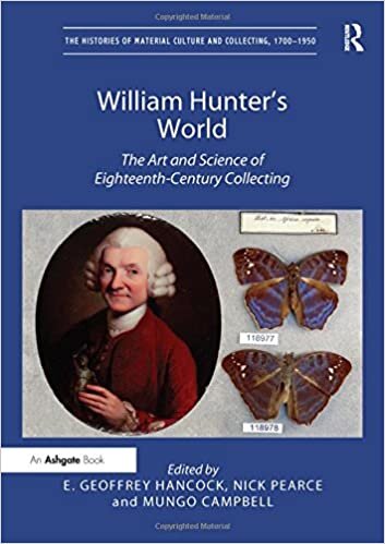William Hunter's World: The Art and Science of Eighteenth-Century Collecting (The Histories of Material Culture and Collecting, 1700-1950)