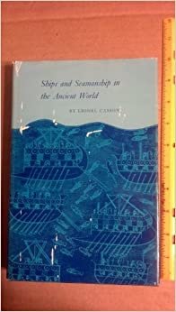 Ships and Seamanship in the Ancient World (Princeton Legacy Library)